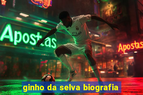 ginho da selva biografia